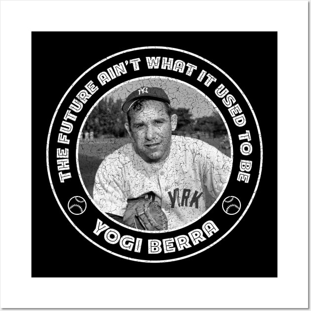 Yogi Berra - the future ain't What it used to be Wall Art by Barn Shirt USA